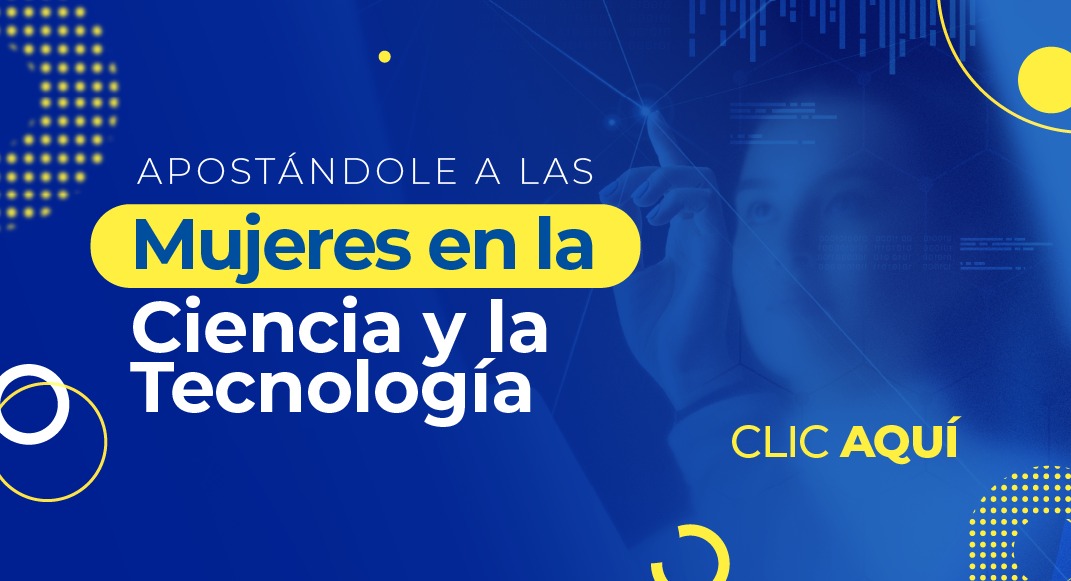 Apostándole a las mujeres en la ciencia y la tecnología